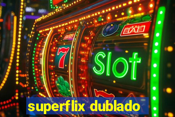 superflix dublado